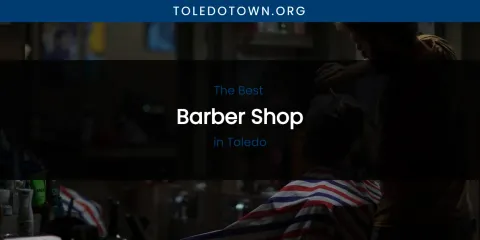 Toledo's Best Barber Shop