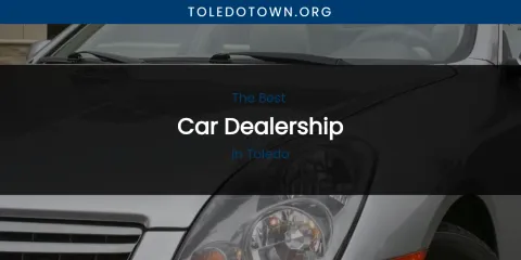 Toledo's Best Car Dealership