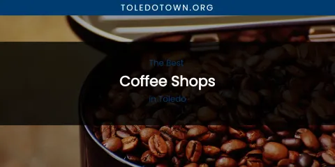Toledo's Best Coffee Shops