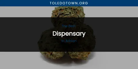 The Absolute Best Dispensary in Adrian