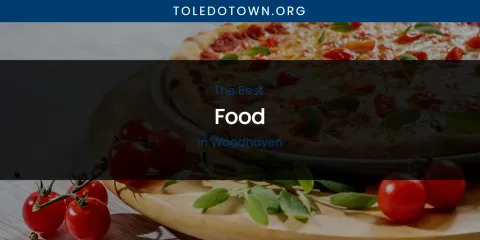 Woodhaven's Best Food