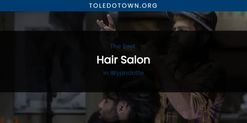 Wyandotte's Best Hair Salon