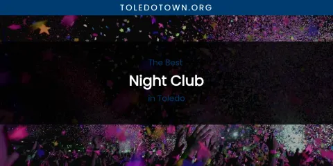 Toledo's Best Night Club