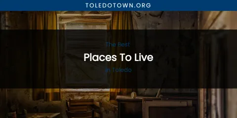 Toledo's Best Places to Live