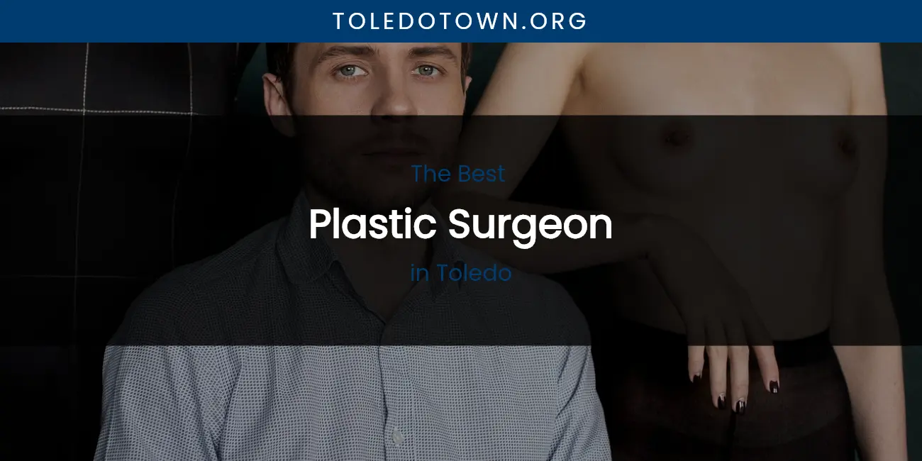 Toledo's Best Plastic Surgeon featured