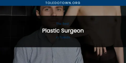 Toledo's Best Plastic Surgeon