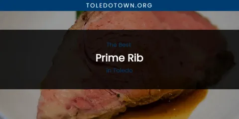 Toledo's Best Prime Rib