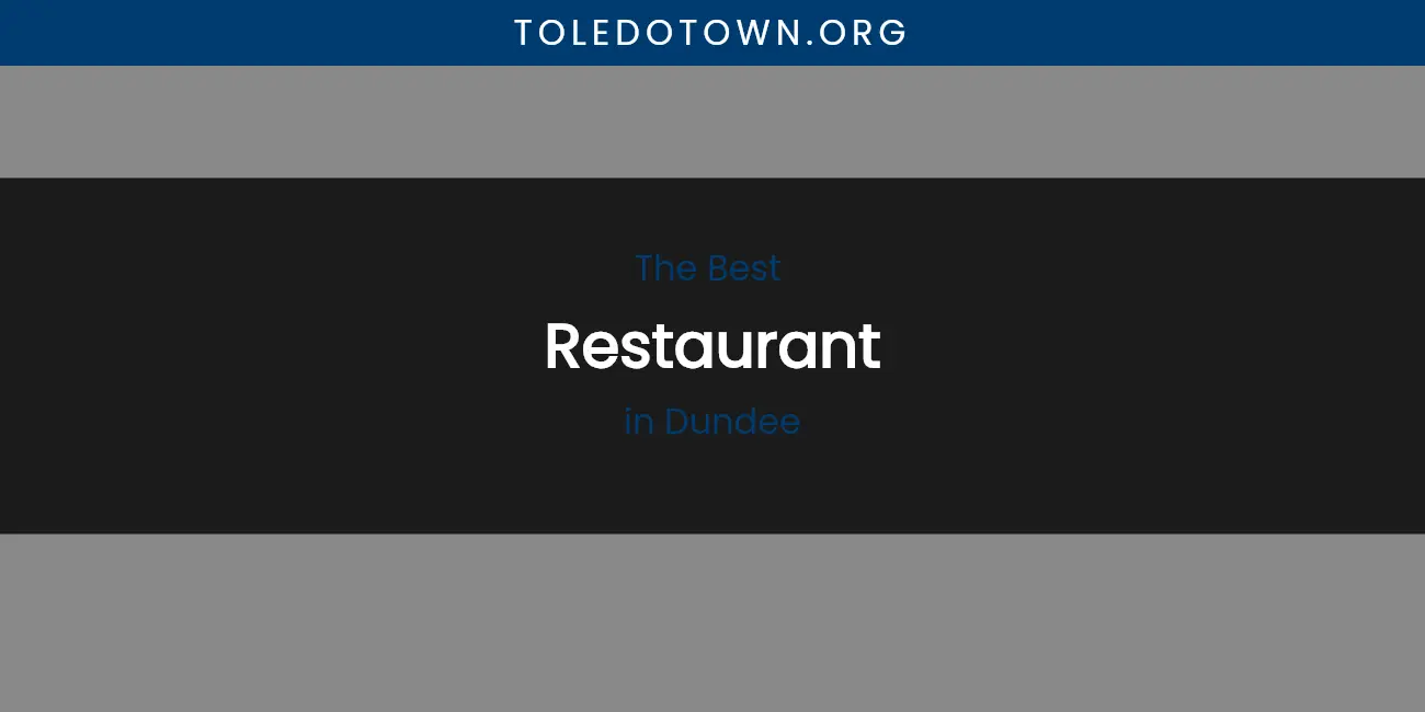 The Absolute Best Restaurant in Dundee featured