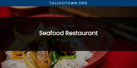 Port Clinton's Best Seafood Restaurant