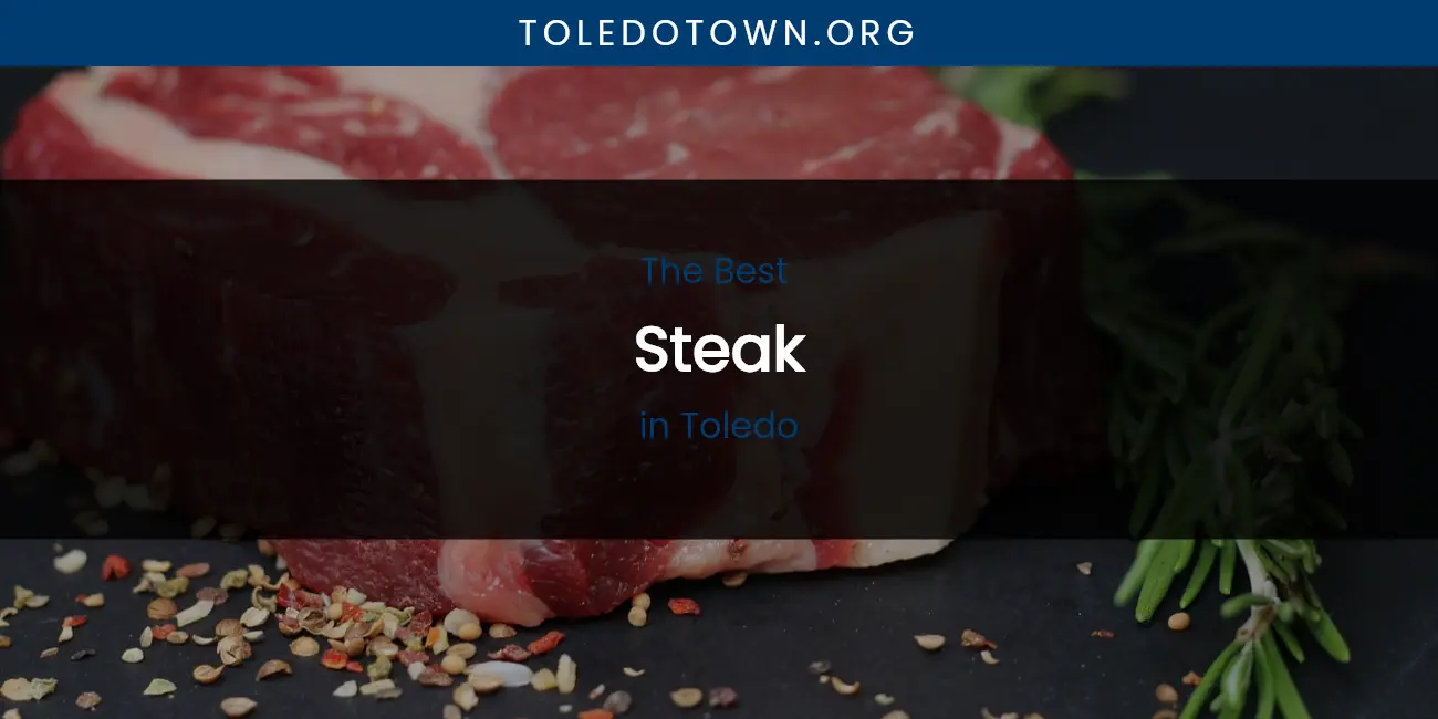 Toledo's Best Steak [Updated 2026]